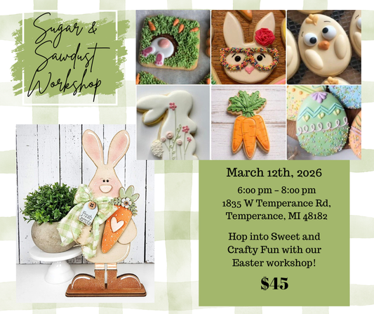 Sugar & Sawdust Workshop - Hop into Sweet & Crafty Fun -  Thu. Mar. 12th @ 6:00 pm