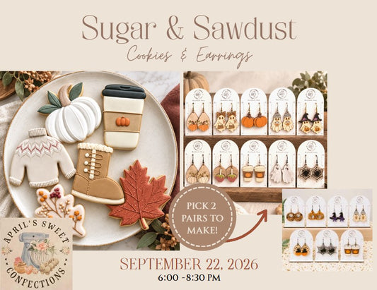 Sugar & Sawdust Workshop - Cookies and Fall Earrings -  Tue. September 22nd @ 6:00 pm