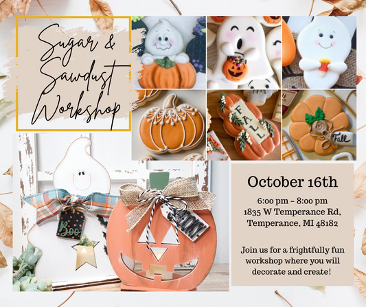 Sugar & Sawdust Workshop - Ghosts and Pumpkins -  Thu. Oct. 16th @ 6:00 pm