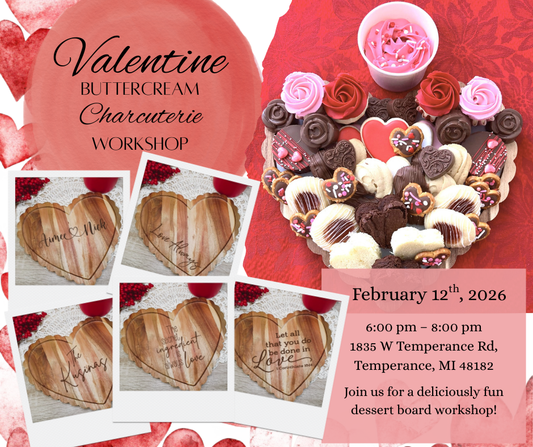 Valentine Buttercream Charcuterie Workshop - Thurs. Feb. 12th @ 6:00 pm